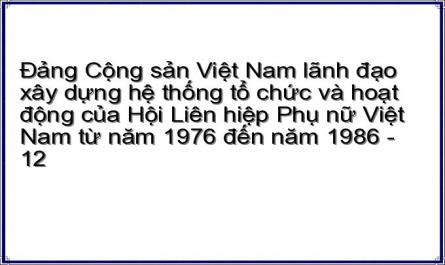 Đảng Cộng sản Việt Nam lãnh đạo xây dựng hệ thống tổ chức và hoạt động của Hội Liên hiệp Phụ nữ Việt Nam từ năm 1976 đến năm 1986 - 12