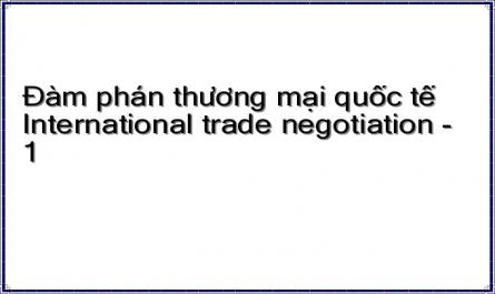Đàm phán thương mại quốc tế International trade negotiation - 1