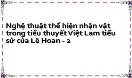 Nghệ thuật thể hiện nhận vật trong tiểu thuyết Việt Lam tiểu sử của Lê Hoan - 2