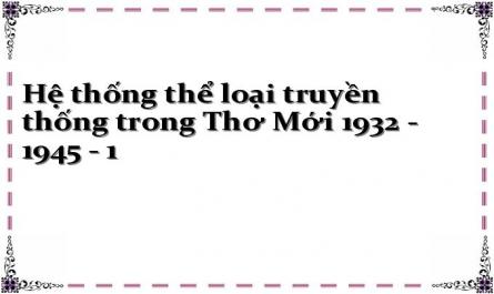 Hệ thống thể loại truyền thống trong Thơ Mới 1932 - 1945 - 1