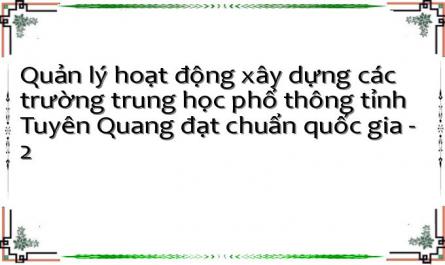Quản lý hoạt động xây dựng các trường trung học phổ thông tỉnh Tuyên Quang đạt chuẩn quốc gia - 2