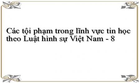 Các tội phạm trong lĩnh vực tin học theo Luật hình sự Việt Nam - 8