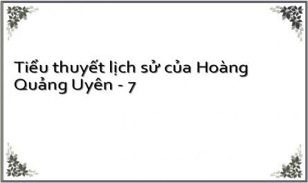Tiểu thuyết lịch sử của Hoàng Quảng Uyên - 7