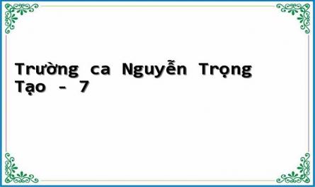 Trường ca Nguyễn Trọng Tạo - 7