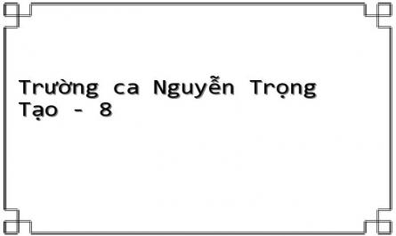 Trường ca Nguyễn Trọng Tạo - 8