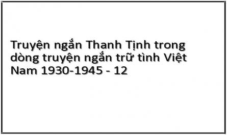 Truyện ngắn Thanh Tịnh trong dòng truyện ngắn trữ tình Việt Nam 1930-1945 - 12