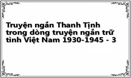 Truyện ngắn Thanh Tịnh trong dòng truyện ngắn trữ tình Việt Nam 1930-1945 - 3
