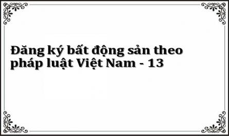 Đăng ký bất động sản theo pháp luật Việt Nam - 13