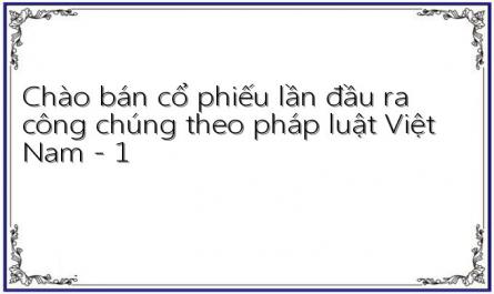 Chào bán cổ phiếu lần đầu ra công chúng theo pháp luật Việt Nam - 1