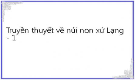 Truyền thuyết về núi non xứ Lạng - 1