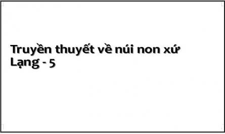 Truyền Thuyết Núi Non Xứ Lạng Gắn Với Các Thần Tự Nhiên