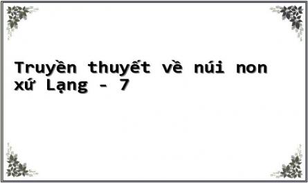 Truyền thuyết về núi non xứ Lạng - 7