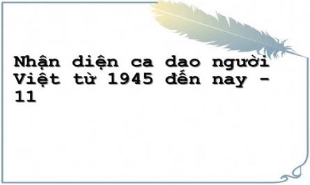 Nhận diện ca dao người Việt từ 1945 đến nay - 11