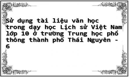 Sử dụng tài liệu văn học trong dạy học Lịch sử Việt Nam lớp 10 ở trường Trung học phổ thông thành phố Thái Nguyên - 6