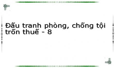 Nội Dung Và Các Yếu Tố Có Ảnh Hưởng Đến Hoạt Động Đấu Tranh Phòng, Chống Tội Trốn Thuế