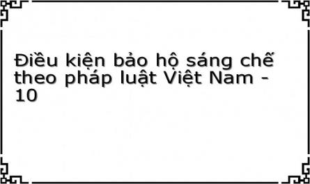 Điều kiện bảo hộ sáng chế theo pháp luật Việt Nam - 10