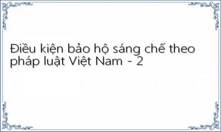 Điều kiện bảo hộ sáng chế theo pháp luật Việt Nam - 2