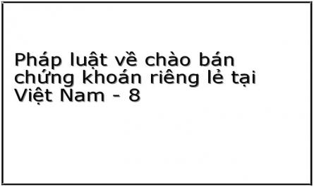 Pháp luật về chào bán chứng khoán riêng lẻ tại Việt Nam - 8