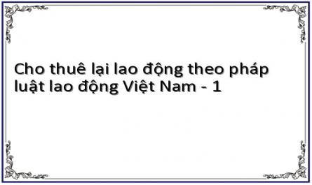 Cho thuê lại lao động theo pháp luật lao động Việt Nam - 1