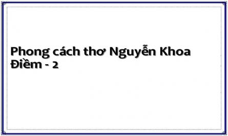 Phong cách thơ Nguyễn Khoa Điềm - 2