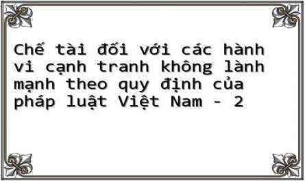 Chế tài đối với các hành vi cạnh tranh không lành mạnh theo quy định của pháp luật Việt Nam - 2