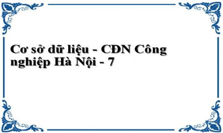 Cơ sở dữ liệu - CĐN Công nghiệp Hà Nội - 7