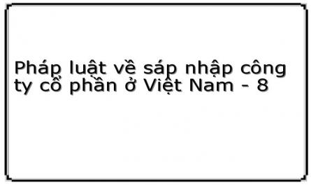 Pháp luật về sáp nhập công ty cổ phần ở Việt Nam - 8