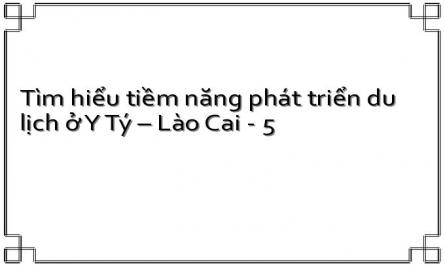 Tiềm Năng Phát Triển Du Lịch Ở Y Tý – Lào Cai.