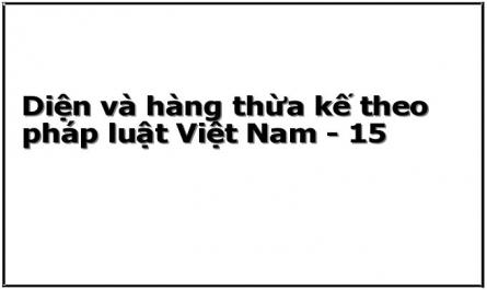 Diện và hàng thừa kế theo pháp luật Việt Nam - 15
