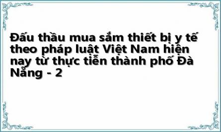 Đấu thầu mua sắm thiết bị y tế theo pháp luật Việt Nam hiện nay từ thực tiễn thành phố Đà Nẵng - 2