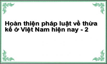 Hoàn thiện pháp luật về thừa kế ở Việt Nam hiện nay - 2