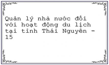 Quản lý nhà nước đối với hoạt động du lịch tại tỉnh Thái Nguyên - 15