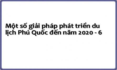 Tình Hình Phát Trển Du Lịch Phú Quốc Từ Năm 2000 Đến Nay.