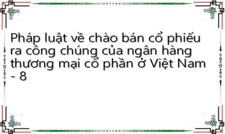 Pháp luật về chào bán cổ phiếu ra công chúng của ngân hàng thương mại cổ phần ở Việt Nam - 8