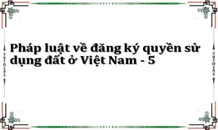 Pháp Luật Hiện Hành Về Đăng Ký Quyền Sử Dụng Đất Ở Việt Nam