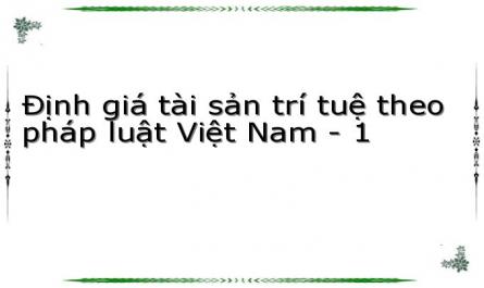 Định giá tài sản trí tuệ theo pháp luật Việt Nam - 1
