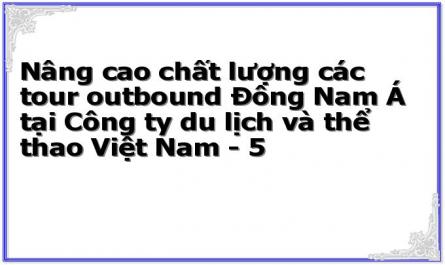 Nâng cao chất lượng các tour outbound Đông Nam Á tại Công ty du lịch và thể thao Việt Nam - 5