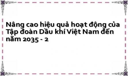 Nâng cao hiệu quả hoạt động của Tập đoàn Dầu khí Việt Nam đến năm 2035 - 2