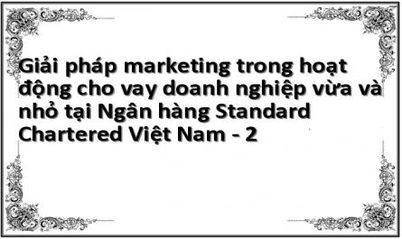 Giải pháp marketing trong hoạt động cho vay doanh nghiệp vừa và nhỏ tại Ngân hàng Standard Chartered Việt Nam - 2