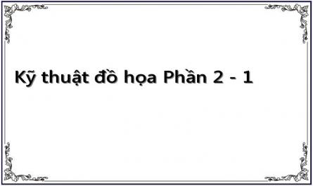 Kỹ thuật đồ họa Phần 2 - 1