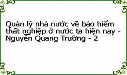 Quản lý nhà nước về bảo hiểm thất nghiệp ở nước ta hiện nay - Nguyễn Quang Trường - 2