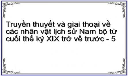 Truyền Thuyết Và Giai Thoại Về Các Nhân Vật Lịch Sử Nam Bộ Từ Cuối Thế Kỷ Xix Trở Về