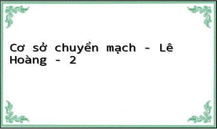 Cơ sở chuyển mạch - Lê Hoàng - 2