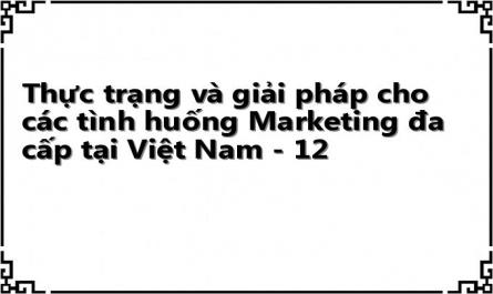 Thực trạng và giải pháp cho các tình huống Marketing đa cấp tại Việt Nam - 12