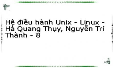 Hệ điều hành Unix - Linux - Hà Quang Thụy, Nguyễn Trí Thành - 8