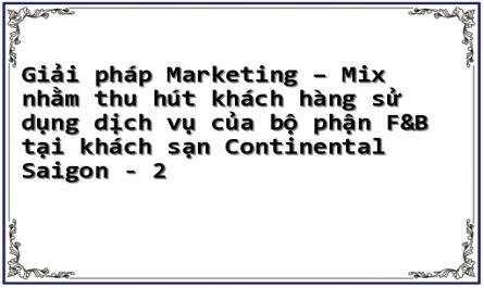 Giải pháp Marketing – Mix nhằm thu hút khách hàng sử dụng dịch vụ của bộ phận F&B tại khách sạn Continental Saigon - 2