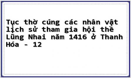 Tục thờ cúng các nhân vật lịch sử tham gia hội thề Lũng Nhai năm 1416 ở Thanh Hóa - 12