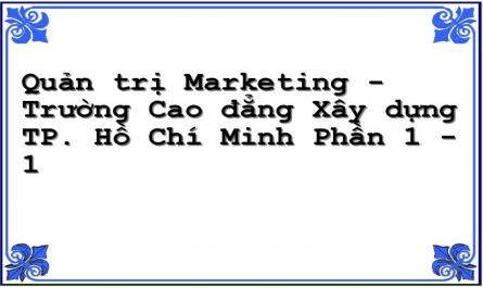 Quản trị Marketing - Trường Cao đẳng Xây dựng TP. Hồ Chí Minh Phần 1 - 1