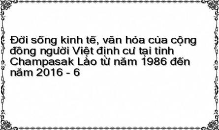 Đời sống kinh tế, văn hóa của cộng đồng người Việt định cư tại tỉnh Champasak Lào từ năm 1986 đến năm 2016 - 6