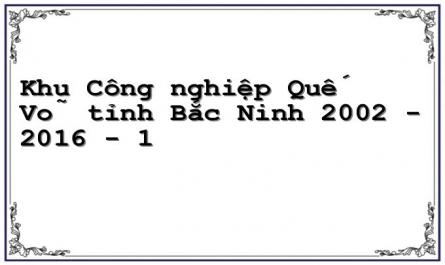 Khu Công nghiệp Quế Võ tỉnh Bắc Ninh 2002 - 2016 - 1